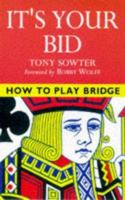 How to Play Bridge: It's Your Bid 0713482508 Book Cover