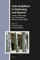 Ch?n Buddhism in dūnhu?ng and Beyond : A Study of Manuscripts, Texts, and Contexts in Memory of John R. Mcrae 9004431918 Book Cover