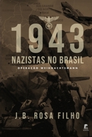 1943 - Nazistas no Brasil: Operação Weihnachtsmann (Portuguese Edition) B08D4Y28T4 Book Cover