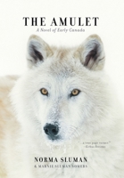 The Amulet: A Novel of Early Canada 1525504800 Book Cover