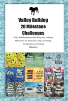 Valley Bulldog 20 Milestone Challenges Valley Bulldog Memorable Moments. Includes Milestones for Memories, Gifts, Grooming, Socialization & Training Volume 2 1395863628 Book Cover