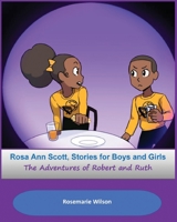 Rosa Ann Scott Stories for Boys and Girls: The Adventures of Robert and Ruth B08F6JZ7B2 Book Cover