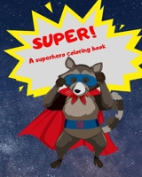 Super!: A Superhero Coloring Book 1692852515 Book Cover