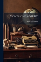 Montaigne; a Study B0FJRKYCV3 Book Cover