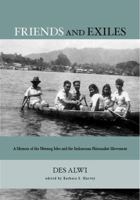 Friends and Exiles: A Memoir of the Nutmeg Isles and the Indonesian Nationalist Movement 0877277443 Book Cover