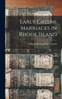 Early Greene Marriages in Rhode Island 1013541456 Book Cover