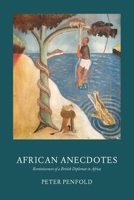 African Anecdotes: Reminiscences of a British Diplomat in Africa B09CRQL7W3 Book Cover