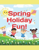 Spring Holiday Fun!: themed stories and activities for all kids 1999667581 Book Cover