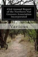 43rd Annual Report of the Northern Nut Growers Association Incorporated 1499526911 Book Cover