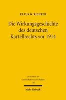 Die Wirkungsgeschichte Des Deutschen Kartellrechts VOR 1914: Eine Rechtshistorische-Analytische Untersuchung 3161492323 Book Cover