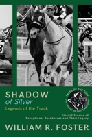 Shadows of Silver: Untold Stories of Exceptional Racehorses and Their Legacy (1) 246492394X Book Cover