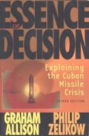 Essence of Decision: Explaining the Cuban Missile Crisis 0673394123 Book Cover