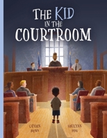 The Kid in the Courtroom B0GZ4S442Q Book Cover