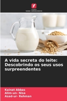 A vida secreta do leite: Descobrindo os seus usos surpreendentes 620732532X Book Cover