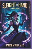 Sleight Of Hand Game Guide: Master the Art of Deception in a Dark Neon World B0DSSZ88DP Book Cover