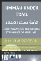 UMMAH UNDER TRAIL: understanding the global struggles of Muslims B0GHFJ3XRG Book Cover