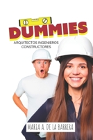 DUMMIES ARQUITECTOS, INGENIEROS, CONSTRUCTORES.: Una guía para para aquellos que comienzan o necesitan dirección en su carrera. (Spanish Edition) B0CNXX3VRL Book Cover
