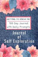 Getting To Know Me. 100 day Journal with Daily Prompts. Journal of Self Exploration. 1079709517 Book Cover