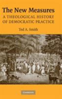 The New Measures: A Theological History of Democratic Practice 052187131X Book Cover