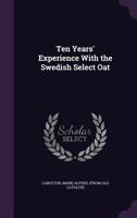 Ten Years' Experience With the Swedish Select Oat 1355496217 Book Cover