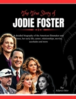 The True Story of Jodie Foster: A detailed biography of the American filmmaker and actress, her early life, career, relationships, movies, accolades and more (Giants of the Film and Music Industry) B0F3TN4Y2L Book Cover