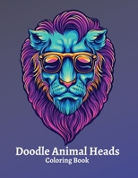 Doodle Animal Heads Coloring Book: Doodle Animal Designs For Stress Relief Coloring Book 009041232X Book Cover
