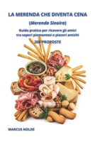 LA MERENDA CHE DIVENTA CENA (Merenda Sinoira): Guida pratica per ricevere gli amici tra sapori piemontesi e piaceri antichi - 200 PROPOSTE (La cucina ... per l'uso e l'abuso) (Italian Edition) B0GZF2XYJW Book Cover