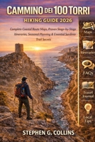 Cammino dei 100 Torri Hiking Guide 2026: Complete Coastal Route Maps, Proven Stage-by-Stage Itineraries, Seasonal Planning & Essential Sardinia Trail Secrets B0GPXV2DD8 Book Cover