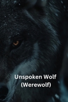 Unspoken Wolf (Werewolf) B0DQRDF5J9 Book Cover