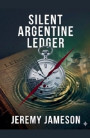 Silent Argentine Ledger B0H417KMPR Book Cover