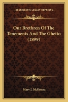 Our Brethren Of The Tenements And The Ghetto 1437038271 Book Cover
