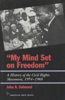 My Mind Set on Freedom: A History of the Civil Rights Movement 1954-1968 (American Ways Series) 1566631408 Book Cover