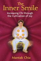 The Inner Smile: Increasing Chi through the Cultivation of Joy 1594771553 Book Cover