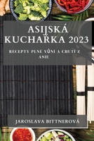 Asijská Kuchařka 2023: Recepty Plné Vůní a Chutí z Asie 1783810491 Book Cover