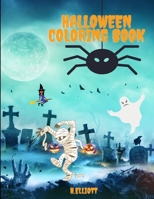 Halloween Coloring Book: Happy Halloween Coloring Book, Halloween Coloring Pages For Kids Age 2-4, 4-8, Girls And Boys, Fun And Original Paperback 1716461502 Book Cover