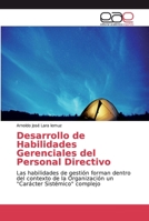 Desarrollo de Habilidades Gerenciales del Personal Directivo: Las habilidades de gestión forman dentro del contexto de la Organización un "Carácter Sistémico" complejo 6200034095 Book Cover