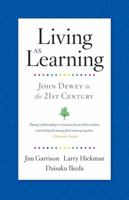 Living as Learning: John Dewey in the 21st Century 1887917128 Book Cover