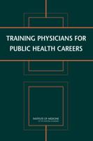 Training Physicians for Public Health Careers 0309107601 Book Cover