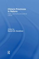 China's Provinces in Reform: Class, Community and Political Culture (Routledge in Asia) 0415164044 Book Cover