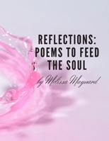 Reflections: Poems to Feed the Soul B08FW12DJR Book Cover