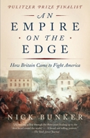 An Empire On The Edge: How Britain Came To Fight America
