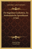 De Nagelaten Gedichten, En Nederduitsche Spraekkunst (1764) 1166203867 Book Cover