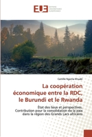 La coopération économique entre la RDC, le Burundi et le Rwanda: État des lieux et perspectives. Contribution pour la consolidation de la paix dans la région des Grands Lacs africains 613846074X Book Cover