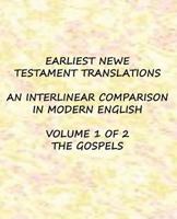 Earliest New Testament Translations - Volume 1: The Gospels 1537158082 Book Cover