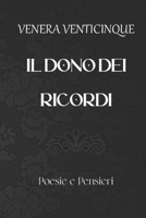 Il Dono Dei Ricordi: Poesie e Frasi di Amore e Vita B0BPGJP7FZ Book Cover