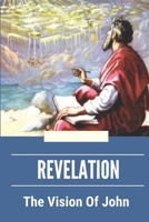 Revelation: The Vision Of John: Johns Vision Of Gods Throne B099C8F2HS Book Cover