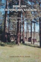 Buncom: Crossroads Station An Oregon Ghost Town's Gift From The Past 0595315038 Book Cover