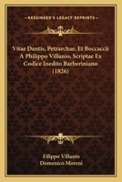 Vitae Dantis, Petrarchae, Et Boccaccii A Philippo Villanio, Scriptae Ex Codice Inedito Barberiniano (1826) 1160269785 Book Cover