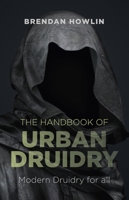 The Handbook of Urban Druidry: Modern Druidry for All 1782793763 Book Cover