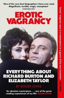 Erotic Vagrancy: Everything about Richard Burton and Elizabeth Taylor 0857381741 Book Cover